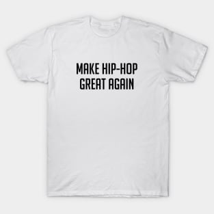 Make Hip-Hop Great Again T-Shirt